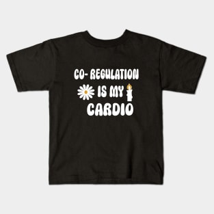 Flower candle, Co regulation Is My Cardio Kids T-Shirt